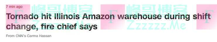 美国一亚马逊仓库遭龙卷风袭击，消防员：当时工人正换班，无法确定失踪人数